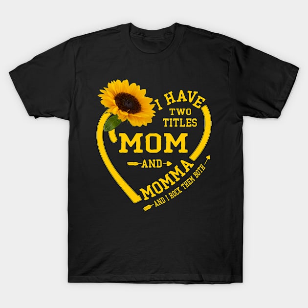 i have two titles mom and momma T-Shirt by Leosit